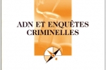 ADN et Enquêtes Criminelles – Sous la direction d’Alain BAUER – Que sais-je ? – Mai 2008