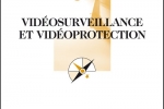 Vidéosurveillance et vidéoprotection (Que sais-je?) – Octobre 2008